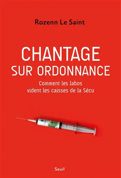 Chantage sur ordonnance : comment les labos vident les caisses de la Sécu