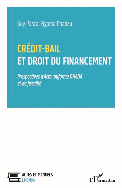 Crédit-bail et droit du financement : prospectives d'acte uniforme OHADA et de fiscalité