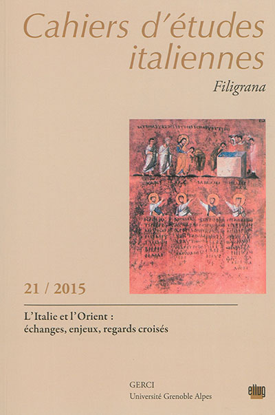 Cahiers d'études italiennes, n° 21. L'Italie et l'Orient : échanges, enjeux, regards croisés