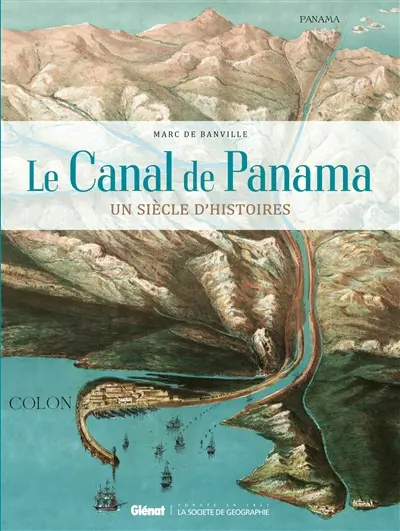 Le canal de Panama : un siècle d'histoires