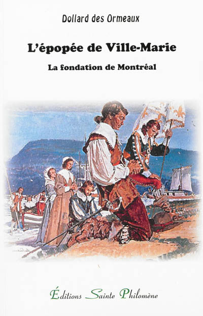 L'épopée de Ville-Marie : la fondation de Montréal