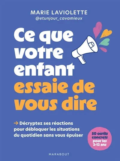 Ce que votre enfant essaie de vous dire Ce que votre enfant essaie de vous dire