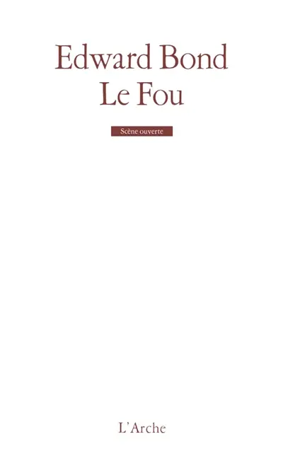 Le fou : scènes de pain et d'amour