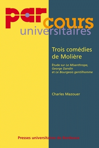 Trois comédies de Molière : étude sur le Misanthrope, George Dandin, Le Bourgeois gentilhomme