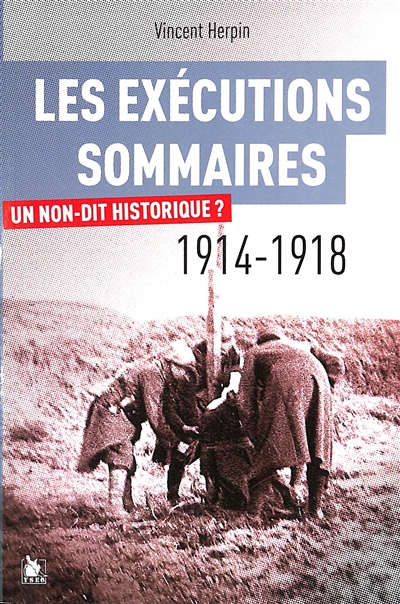 Les exécutions sommaires : 1914-1918 : un non-dit historique ?