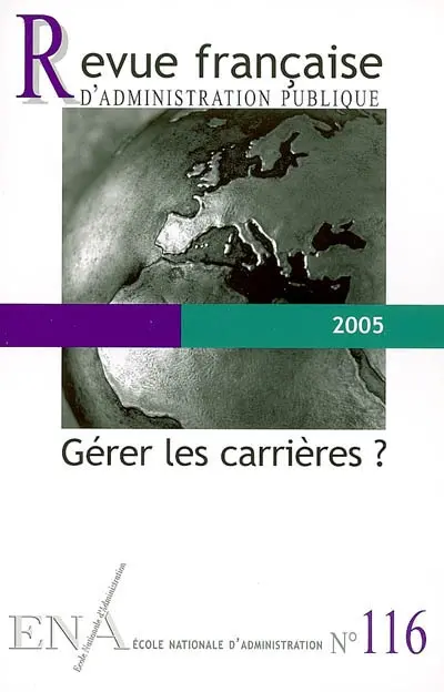 Revue française d'administration publique, n° 116. Gérer les carrières ?