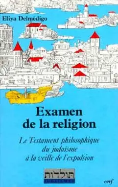 Examen de la religion : le testament philosophique du judaïsme d'Espagne à la veille de l'expulsion