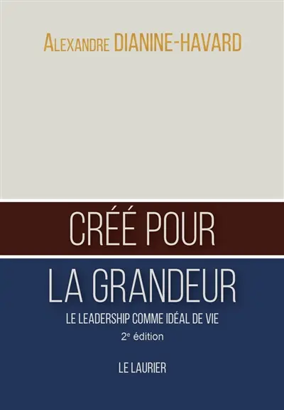 Créé pour la grandeur : le leadership comme idéal de vie