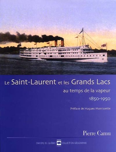 Le Saint-Laurent et les Grands Lacs au temps de la vapeur, 1850-1950