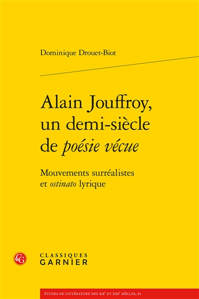 Alain Jouffroy, un demi-siècle de poésie vécue : mouvements surréalistes et ostinato lyrique