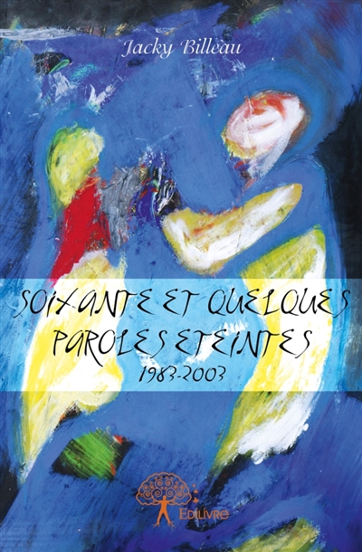 Soixante et quelques paroles éteintes : 1983-2003