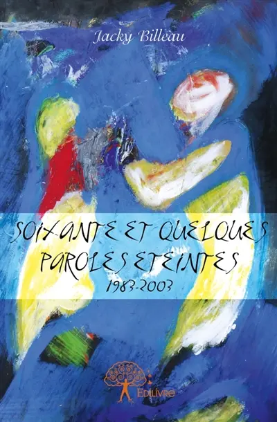 Soixante et quelques paroles éteintes : 1983-2003
