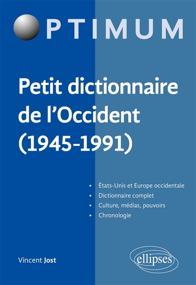 Petit dictionnaire de l'Occident (1945-1991) : Etats-Unis et Europe occidentale, dictionnaire complet, culture, médias, pouvoirs, chronologie