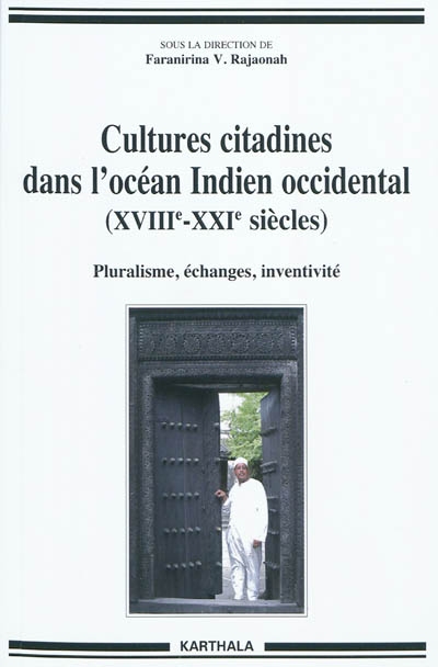 Cultures citadines dans l'océan Indien occidental (XVIIIe-XXIe siècles) : pluralisme, échanges, inventivité