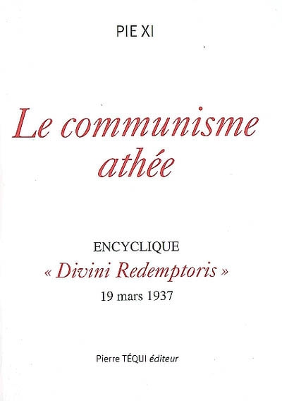 Le communisme athée : encyclique Divini redemptoris, 19 mars 1937