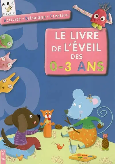 Le livre de l'éveil des 0-3 ans