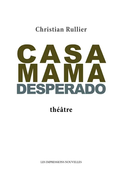 Casa mama desperado : théâtre