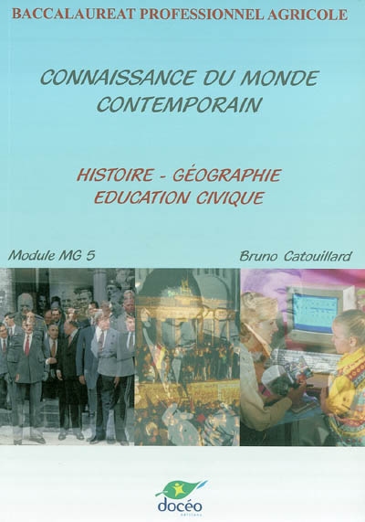 Connaissance du monde contemporain, histoire géographie éducation civique, baccalauréat professionnel agricole : module MG5