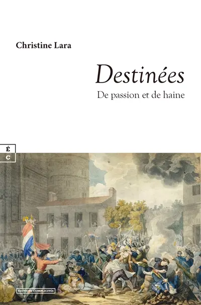 Destinées. Vol. 1. De passion et de haine