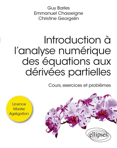 Introduction à l’analyse numérique des équations aux dérivées partielles : cours, exercices et problèmes : licence, master, agrégation Introduction à l’analyse numérique des équations aux dérivées partielles : cours, exercices et problèmes : licence, master, agrégation