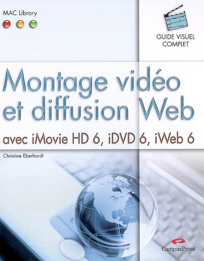 Montage vidéo et diffusion Web avec iMovie HD 6, iDVD 6, iWeb6