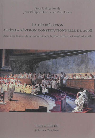 La délibération après la révision constitutionnelle de 2008 : actes de la Journée de la Commission de la jeune recherche constitutionnelle