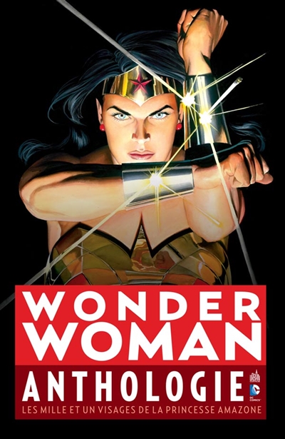 Wonder Woman : anthologie : les mille et un visages de la princesse amazone