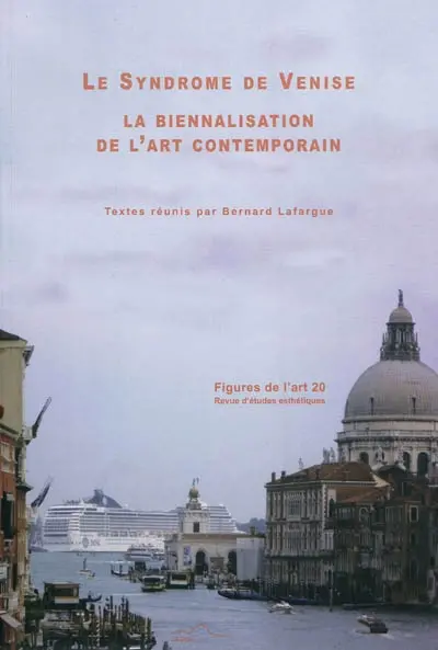 Figures de l'art, n° 20. Le syndrome de Venise : la biennalisation de l'art contemporain