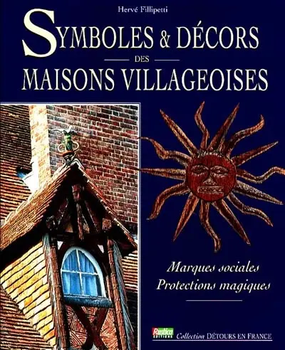 Symboles et décors des maisons villageoises : marques sociales, protections magiques