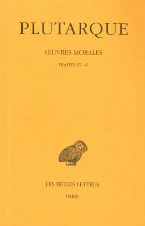 Oeuvres morales. Vol. 7-2. Traités 37-41 : 37-41