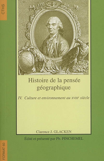 Histoire de la pensée géographique. Vol. 4. Culture et environnement au XVIIIe siècle