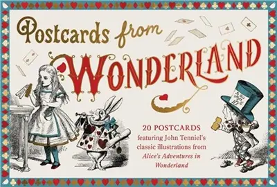 Postcards From Wonderland 20 postcards featuring John Tenniel’s classic illustrations from Alice’s Adventures in Wonderland