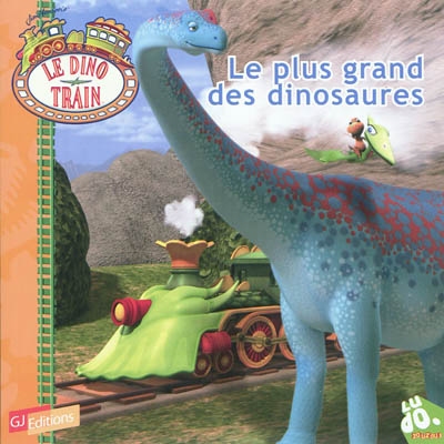 Le dino train. Vol. 3. Le plus grand des dinosaures