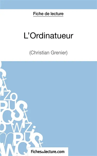 L'Ordinatueur de Christian Grenier (Fiche de lecture) : Analyse complète de l'oeuvre