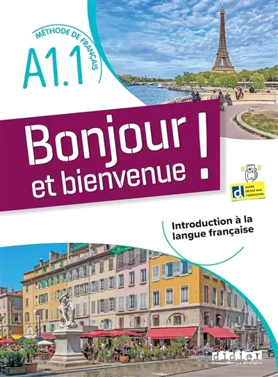 Bonjour et bienvenue ! : méthode de français A1.1 : introduction à la langue française
