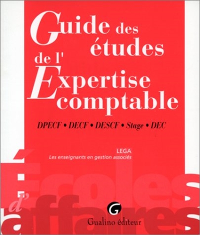 Guide des études de l'expertise comptable : DPECF-DECF-DESCF-Stage-DEC