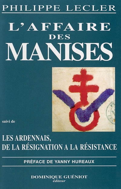 L'affaire des Manises. Les Ardennais, de la résignation à la résistance (1940-juin 1944)