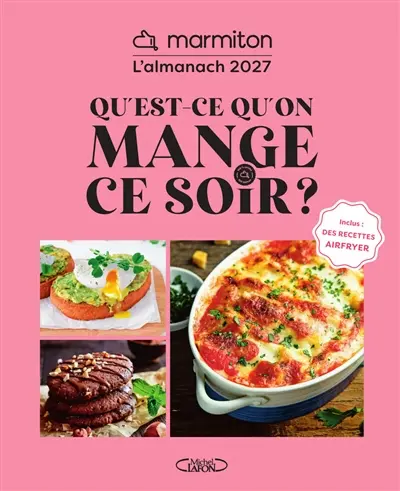 Qu'est-ce qu'on mange ce soir ? : l'almanach Marmiton 2027