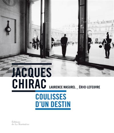 Jacques Chirac : coulisses d'un destin