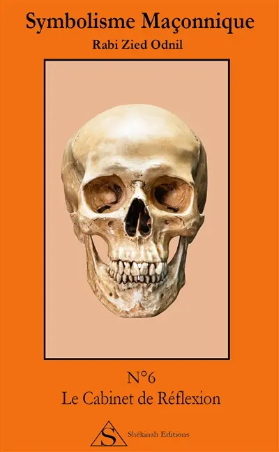 Symbolisme maçonnique. Vol. 6. Le cabinet de réflexion