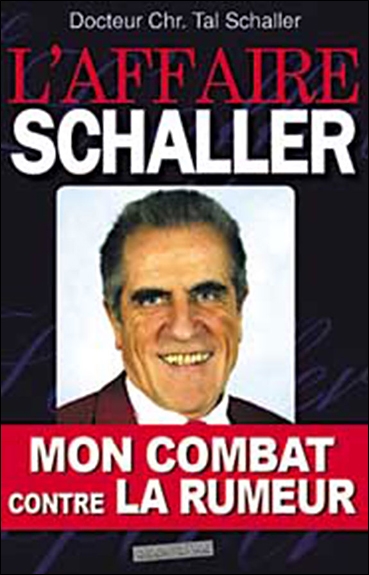 L'affaire Schaller : mon combat contre la rumeur : encore un médecin victime des mafias pharmaceutiques