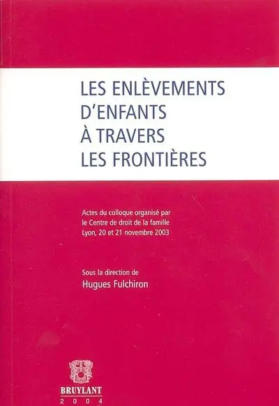 Les enlèvements d'enfants à travers les frontières : actes du colloque