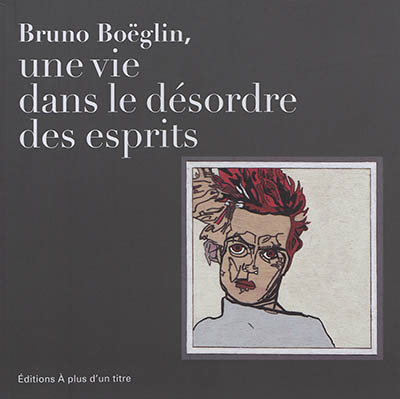 Bruno Boëglin, une vie dans le désordre des esprits