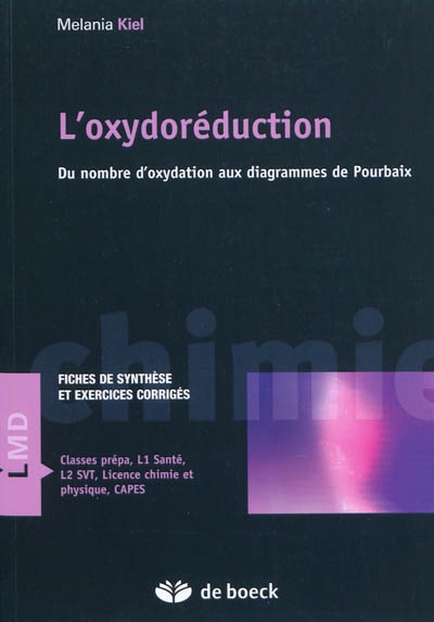 L'oxydoréduction : du nombre d'oxydation aux diagrammes de Pourbaix : fiches de synthèse et exercices corrigés classes prépa, L1 santé, L2 SVT, licence chimie et physique, CAPES