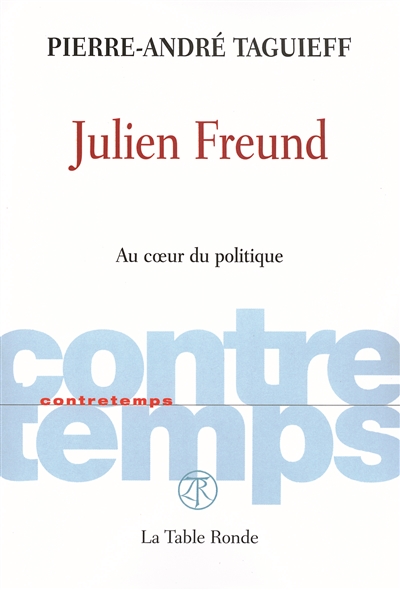 Julien Freund : au coeur du politique