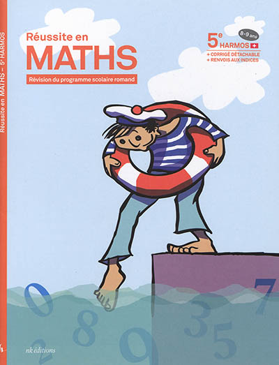 Réussite en maths : révision du programme scolaire romand : 5e Harmos, 8-9 ans