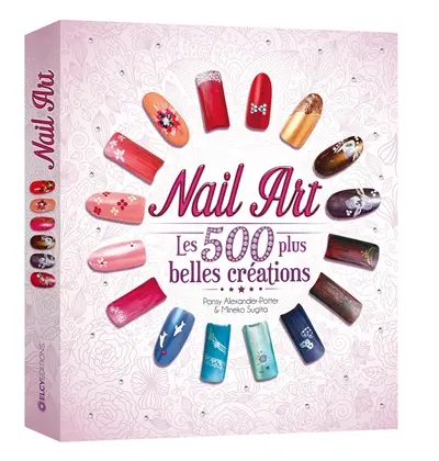 Nail art : les 500 plus belles créations
