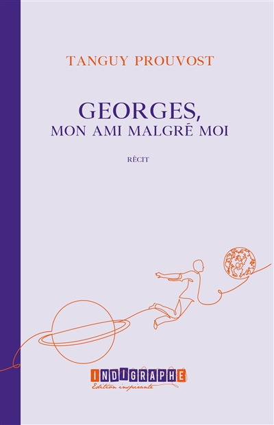 Georges, mon ami malgré moi : récit