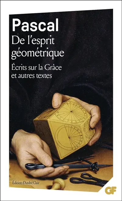 De l'esprit géométrique. Entretien avec M. de Sacy. Ecrits sur la grâce : et autres textes