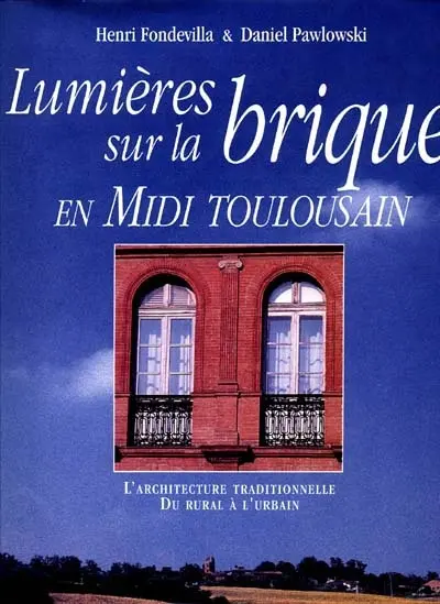 Lumières sur la brique en Midi toulousain : du rural à l'urbain